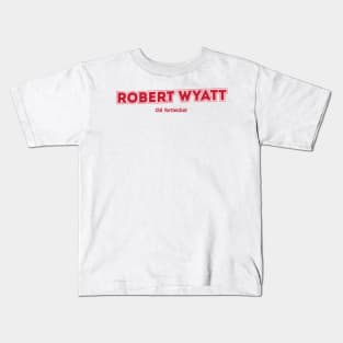 Robert Wyatt, Old Rottenhat Kids T-Shirt